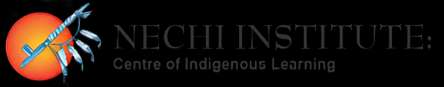 Nechi Institute: Centre of Indigenous Learning Nechi Institute: Centre of Indigenous Learning