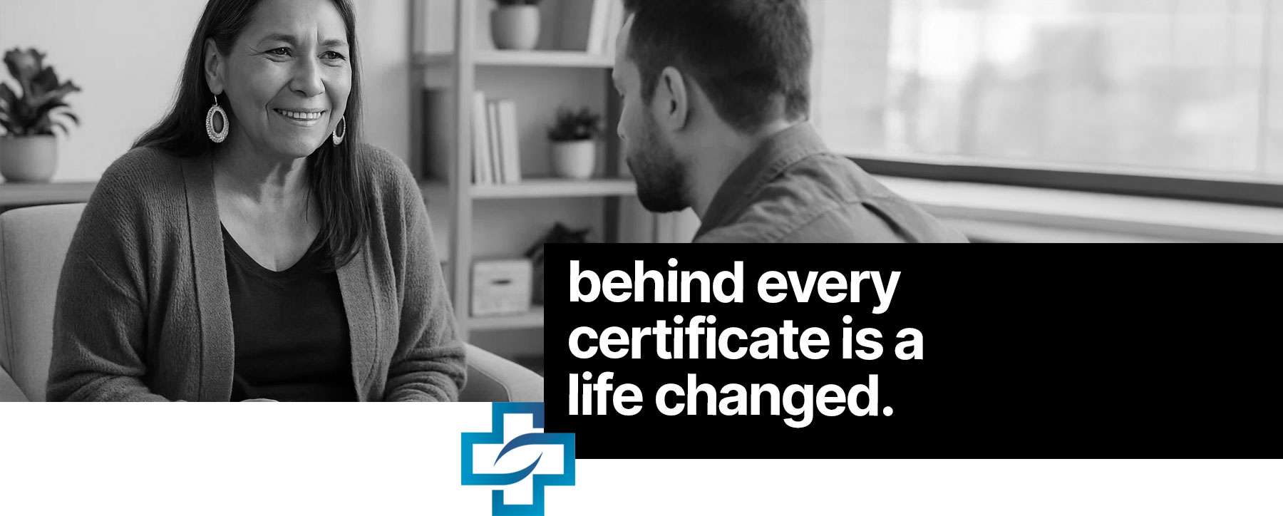 behind every certificate is a life changed