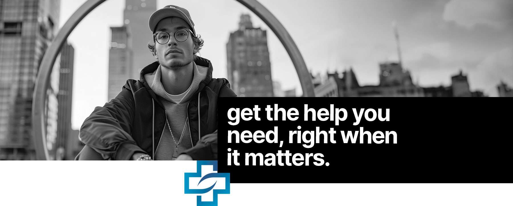 get the help you need, right when it matters