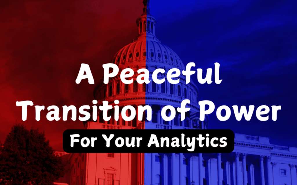 A Peaceful transition of Power…for your Analytics